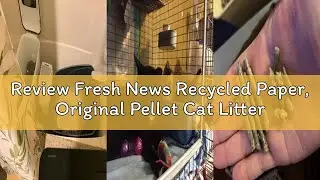 Review Fresh News Recycled Paper, Original Pellet Cat Litter, 25 Pound,Packaging May Vary