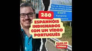 280. Espanhóis indignados com um vídeo português