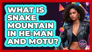 What Is Snake Mountain In He-Man And MOTU? - I'm an 80s Baby