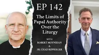 The Limits of Papal Authority Over the Liturgy | Fr. Chad Ripperger