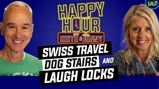 Happy Hour w/ Keith & Jenny: Swiss Travel, Dog Stairs, and Laugh Locks