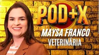 PODCAST PODMAISVEZES | MAYSA FRANCO - VETERIN&Aacute;RIA