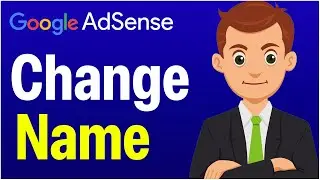 How To Change Your Google Adsense Name (Easy 2026 Guide)