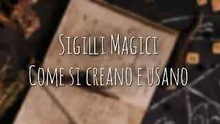 526. Sigilli Magici: come si creano e usano