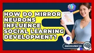 How Do Mirror Neurons Influence Social Learning Development? - Brain Development Hub