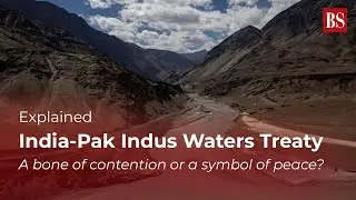 Explained: India-Pak Indus Waters Treaty &mdash; a bone of contention or a symbol of peace?