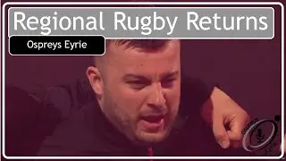 The Return of Regional Rugby & The inside of Cwmtwrch | Ospreys Eyrie