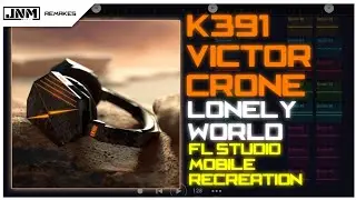 K391 & Victor Crone - Lonely World [FL Studio Mobile] FREE FLM