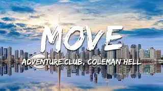 Adventure Club, Coleman Hell - Move (Lyrics)