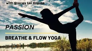 Breathe and Flow Yoga: Stacey Lei Krauss (Passion)