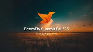 EcomFly Summit Fall &rsquo;25 - Przyszłość Sprzedaży Internetowej