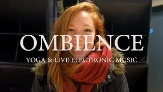 Ombience  - Yoga and live electronic music testimonial