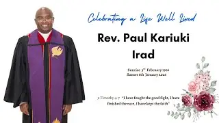 Celebration of a Life well Lived, Reverend Paul Kariuki Irad Funeral service