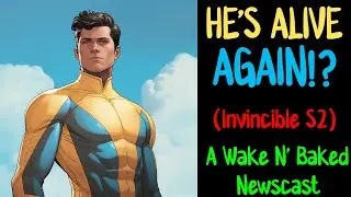 PaperSin Presents | HE'S ALIVE AGAIN!? (Invincible Season 2 News) A Wake N' Baked Newscast