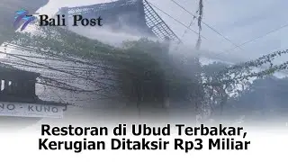 Restoran di Ubud Terbakar, Kerugiwn Ditaksir Rp3 Miliar