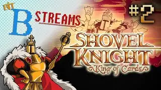 Bit-B Streams: Shovel Knight - King of Cards (Part 2)