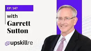 Garrett Sutton: Corporation, Assets, and Scamming Proof Your Business | Upskillre Podcast #147