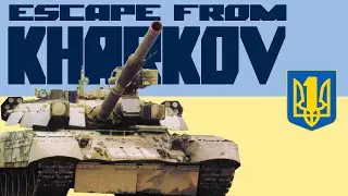 Revue Blindée || Escape from Kharkov (T-84) Pt.1