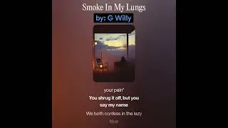 G Willy - Smoke in my Lungs (Official Lyrics Video)