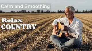 【Country Relax 97】Gentle Reminisce &ndash; Soft Country Love Songs for Quiet Reflection