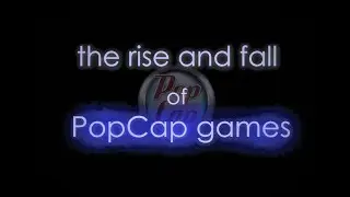 The Rise and Fall of Popcap | a documentary