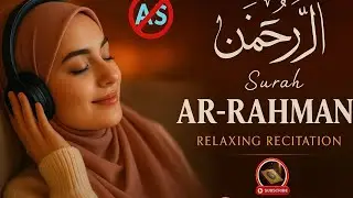 Surah Ar-Rahman | Beautiful & Relaxing Tilawat | No Ads | Heart Touching Recitation