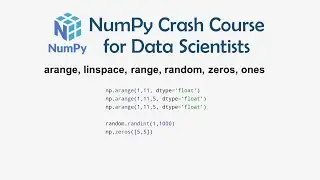 7 arange(), linspace(), range(), random(), zeros(), and ones() - Numpy Crash Course for Data Science