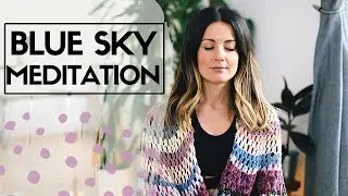 BLUE SKY MEDITATION FOR A CLEAR MIND  ⛅️ WELL WITH HELS