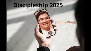 DISCIPLESHIP 2025 JOHNNY WONG