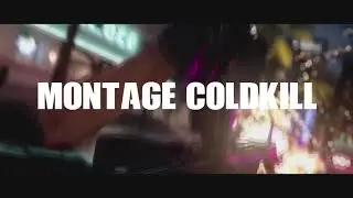 [MONTAGE] ColdKill