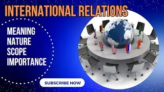 Meaning nature scope and importance of international relations