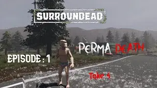 SURROUNDEAD | Permadeath Run &ndash; One Life. Fourth Chance. 100 Days. Episode 1
