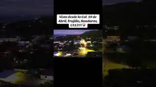 Vista desde la Col. 19 de Abril, Trujillo, Honduras, CA13🇭🇳❤️&zwj;🩹