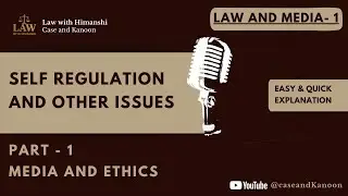 Law and Media - Lecture 4 | Media and Ethics | Part 1-Self Regulation & other Issues | LLB | CCSU |
