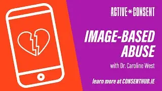 Digital intimacy & image-based abuse | Active* Consent