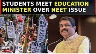 Students And Parents Meet Education Minister Dharmendra Pradhan Over Alleged NEET Scam | Top News