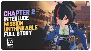 Chapter 2 Interlude (Full Story Quest) Mission Unthinkable | Zenless Zone Zero
