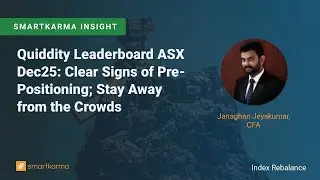 Quiddity Leaderboard ASX Dec25: Clear Signs of Pre-Positioning; Stay Away from the Crowds