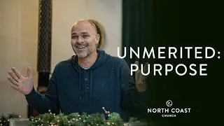 Unmerited: Purpose - Unmerited: Your Seat At The Table, Message 6