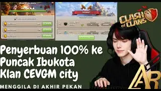 Penyerbuan 100% ke Puncak Ibukota! Klan CEVGM city Menggila di Akhir Pekan | Clash of Clans