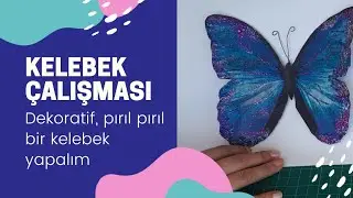 Uzaktan Eğitim Etkinlikleri 🦋 Dekoratif, pırıl pırıl bir kelebek yapalım.