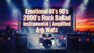 Emotional 80's 90's 2000's Rock Ballad Instrumental | Amplified Ash Waltz