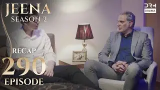 Jeena Season 2 Episode 290 | Full Recap with Commentary | Turkish Drama in Urdu | UH2U