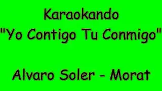 Karaoke Internazionale - Yo Contigo Tu Conmigo (The Gong Gong Song) - Alvaro Soler - Morat ( Letra )