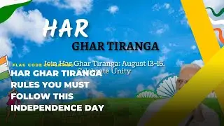 Har Ghar Tiranga Rules 2025 | National Flag Code of India Explained