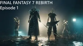 Final Fantasy 7 Rebirth Episode 1