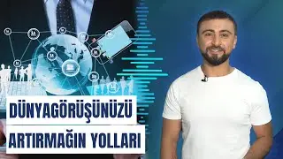 D&uuml;nyag&ouml;r&uuml;ş&uuml;n&uuml;z&uuml; necə inkişaf etdirməli?
