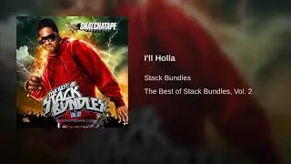 Stack Bundles - I'll Holla