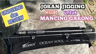 #HENNOY OCEAN SOUL || Unboxing Dan Review Joran Jigging Kuat Untuk Mancing Garong