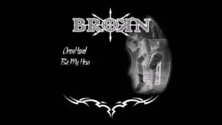 BROK'N -  Be My Hero